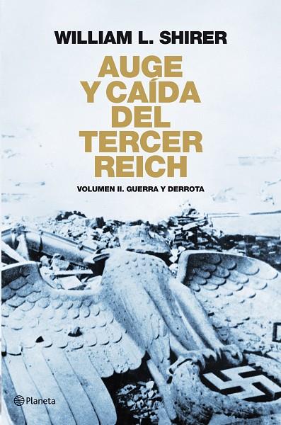 AUGE Y CAIDA DEL TERCER REICH VOL.II. GUERRA Y DERROTA (T/D) | 9788408094524 | SHIRER, WILLIAM L.