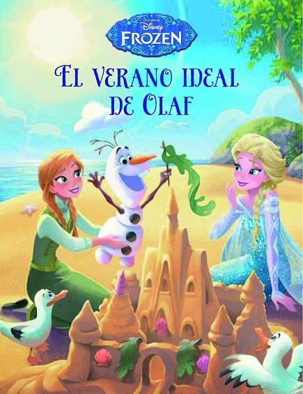 FROZEN. EL VERANO IDEAL DE OLAF | 9788499516646 | DISNEY