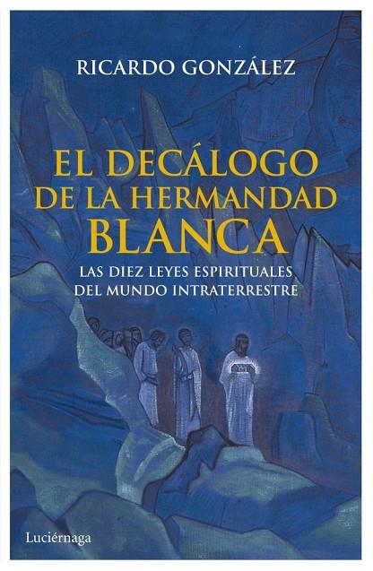 DECALOGO DE LA HERMANDAD BLANCA. DIEZ LEYES ESPIRITUALES DEL | 9788492545933 | GONZÁLEZ CORPÁN, RICARDO