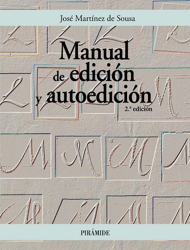 MANUAL DE EDICION Y AUTOEDICION | 9788436819311 | MARTINEZ DE SOUSA, JOSE (1933- )