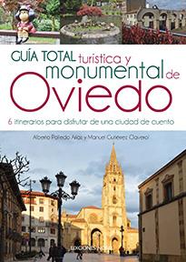 GUÍA TOTAL TURÍSTICA Y MONUMENTAL DE OVIEDO. 6 ITINERARIOS PARA DISFRUTAR DE UNA | 9788484597384 | GUTIÉRREZ CLAVEROL , MANUEL/POLLEDO ARIAS , ALBERTO CARLOS