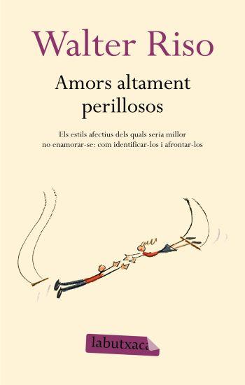 AMORS ALTAMENT PERILLOSOS  -BUTXACA- | 9788499300306 | RISO,WALTER