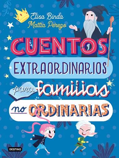CUENTOS EXTRAORDINARIOS PARA FAMILIAS NO ORDINARIAS | 9788408233039 | BINDA, ELISA/PEREGO, MATTIA