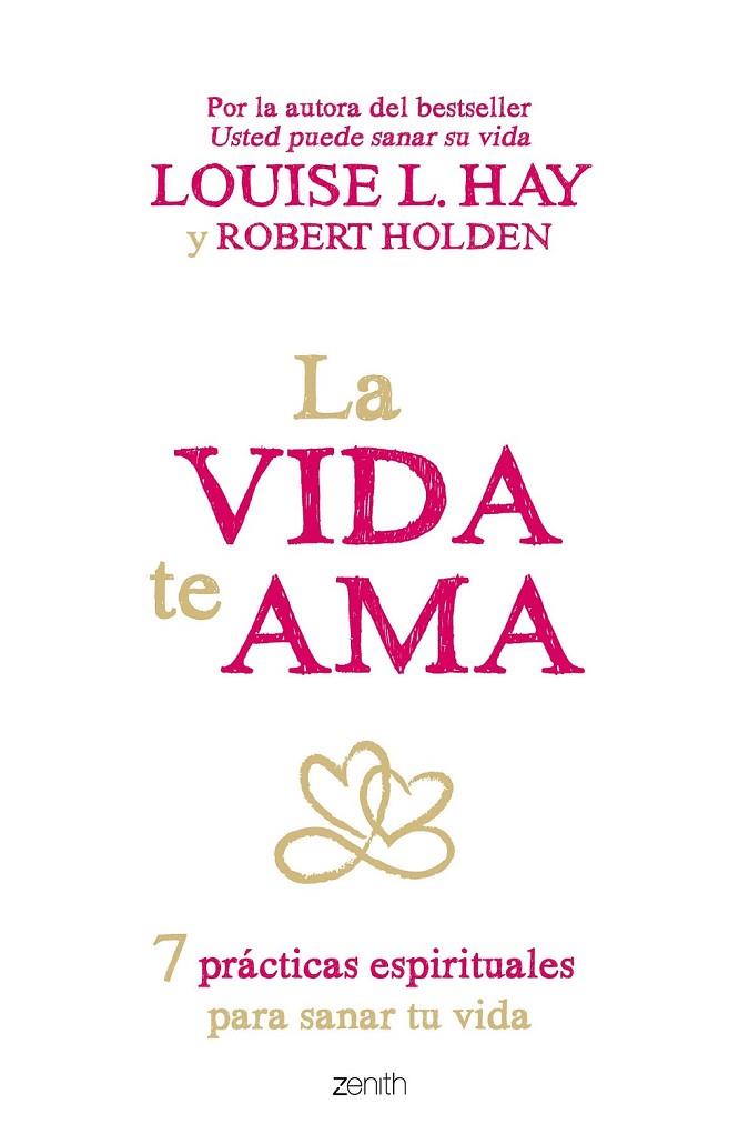 LA VIDA TE AMA | 9788408145424 | LOUISE L. HAY/ROBERT HOLDEN