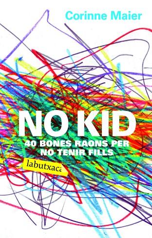 NO KID : 40 BONES RAONS PER NO TENIR FILLS (LABUTXACA) | 9788496863408 | MAIER, CORINNE (1963- )