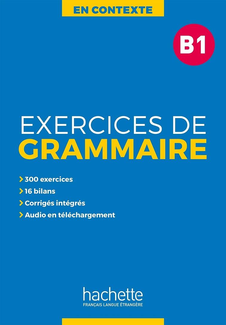 EXERCICES DE GRAMMAIRE EN CONTEXTE B1 | 9782014016345 | AA.VV