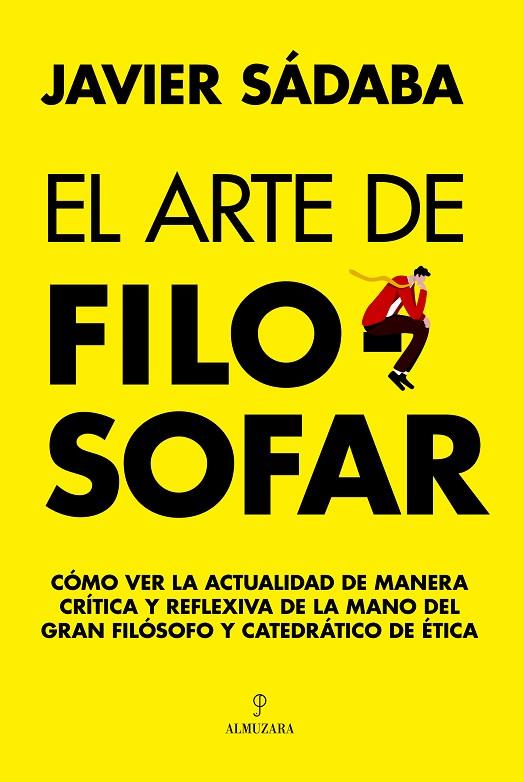 EL ARTE DE FILOSOFAR | 9788411317290 | JAVIER SÁDABA