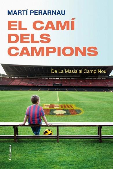CAMÍ DELS CAMPIONS. DE LA MASIA AL CAMP NOU (COLUMNA) | 9788466413794 | PERARNAU, MARTI