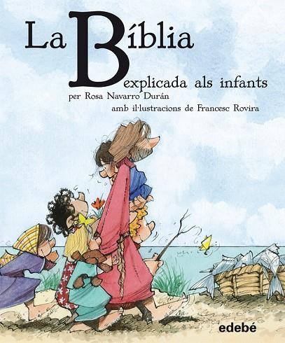 BIBLIA EXPLICADA ALS INFANTS (T/D) | 9788468304557 | NAVARRO DURAN, ROSA (1947- ) [VER TITULOS]
