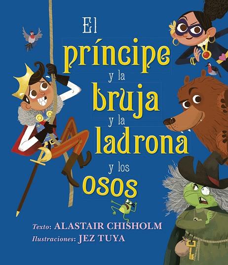 EL PRÍNCIPE Y LA BRUJA Y LA LADRONA Y LOS OSOS | 9788491454144 | CHISHOLM, ALASTAIR