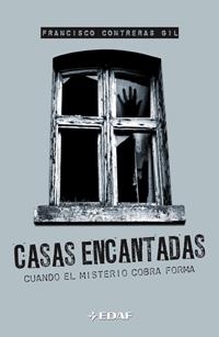 CASAS ENCANTADAS : CUANDO EL MISTERIO COBRA FORMA | 9788441420823 | CONTRERAS GIL, FRANCISCO (1972- )