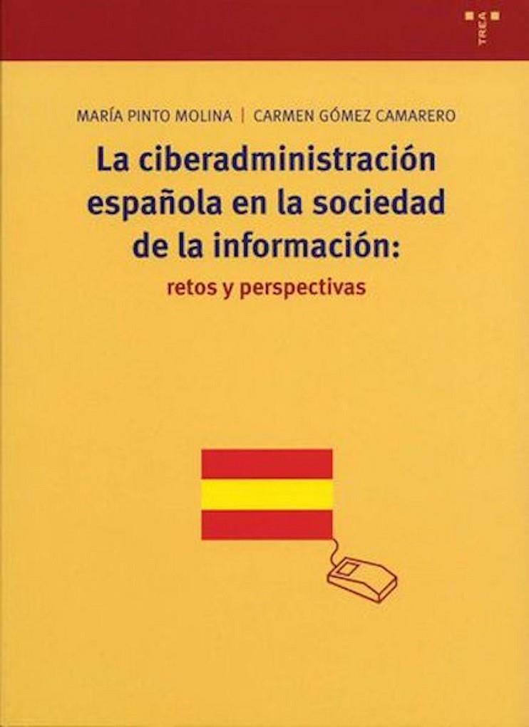 CIBERADMINISTRACIÓN ESPAÑOLA EN LA SOCIEDAD DE LA INFORMACIO | 9788497041218 | PINTO MOLINA, MARÍA/GÓMEZ CAMARERO, CARMEN