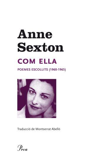 COM ELLA. POEMES ESCOLLITS (1960-1965) (ANNE SEXTON) | 9788475882253 | SEXTON, ANNE - A CURA: MONTSERRAT ABELLO