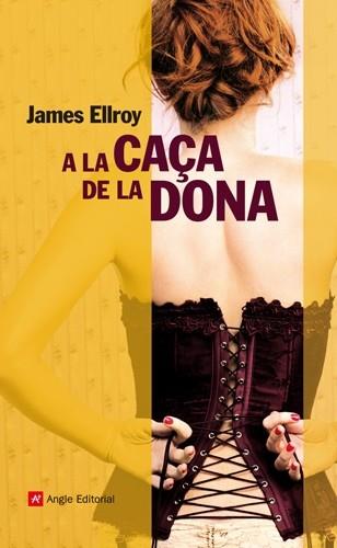 A LA CAÇA DE LA DONA (NARRATIVES) | 9788415002536 | ELLROY, JAMES