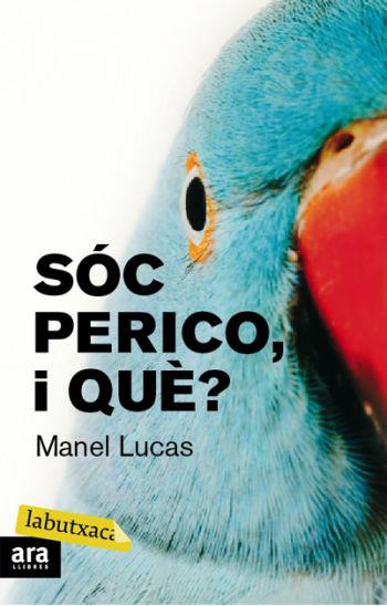 SOC PERICO, I QUE?  (LB-LABUTXACA) | 9788492549429 | LUCAS, MANEL
