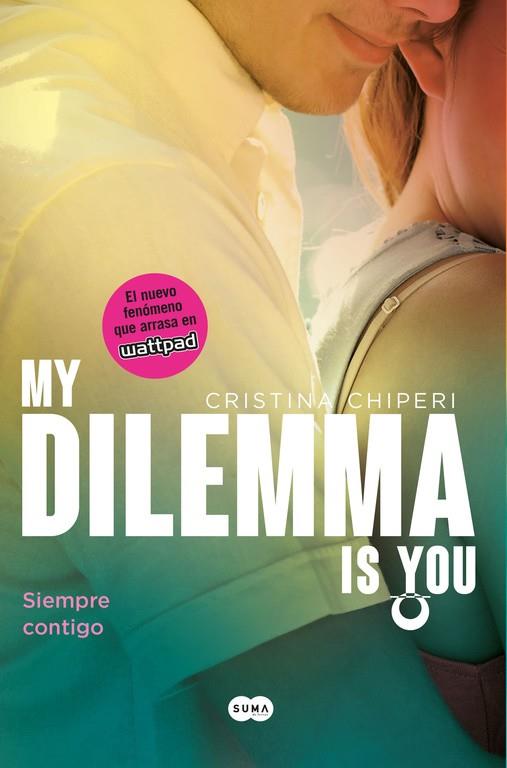 MY DILEMMA IS YOU. SIEMPRE CONTIGO (SERIE MY DILEMMA IS YOU 3) | 9788491290254 | CHIPERI, CRISTINA