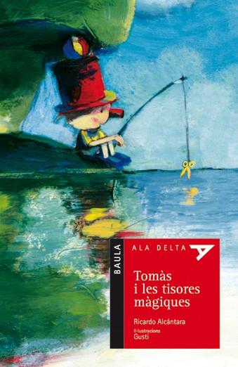 TOMAS I LES TISORES MAGIQUES (ALA DELTA-VERMELLA) 5 ANYS | 9788447917518 | ALCANTARA, RICARDO (1946- )