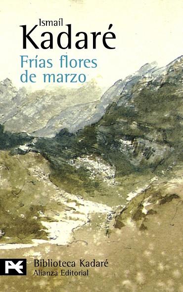 FRÍAS FLORES DE MARZO  -A BOLSILLO- | 9788420649924 | KADARÉ, ISMAÍL