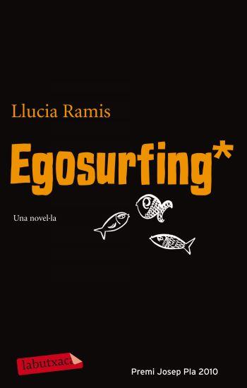 EGOSURFING (LABUTXACA-DESTINO) PREMI JOSEP PLA 2010 | 9788499302546 | RAMIS, LLUCIA