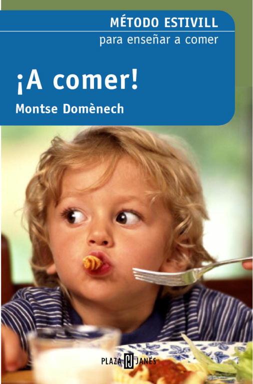 A COMER! METODO ESTIVILL PARA ENSEÑAR A COMER | 9788401379161 | ESTIVILL, EDUARD (DR.) - DOMENECH, MONTSE