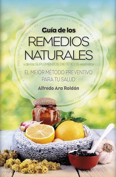 GUÍA DE LOS REMEDIOS NATURALES | 9788416002917 | ARA ROLDÁN, ALFREDO