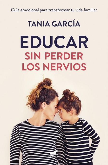 EDUCAR SIN PERDER LOS NERVIOS | 9788416076864 | GARCÍA, TANIA