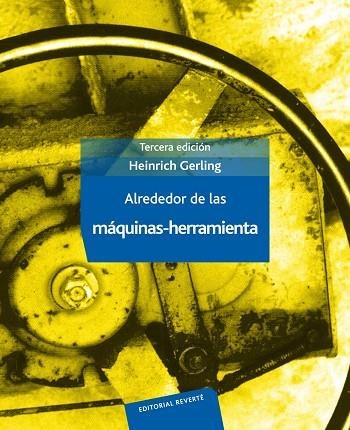 ALREDEDOR DE LAS MAQUINAS-HERRAMIENTA 3ª ED. | 9788429160499 | GERLING, HEINRICH
