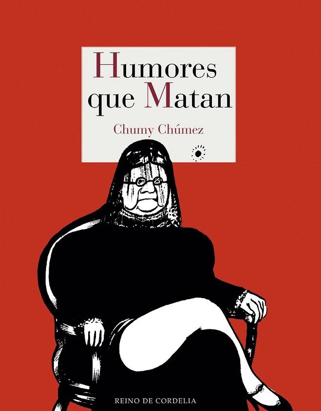 HUMORES QUE MATAN | 9788416968619 | CHUMY CHÚMEZ