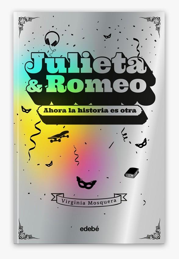 JULIETA & ROMEO: AHORA LA HISTORIA ES OTRA... | 9788468356426 | MOSQUERA GARCÍA, VIRGINIA