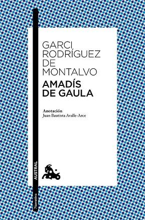 AMADÍS DE GAULA | 9788467043785 | GARCI RODRÍGUEZ DE MONTALVO