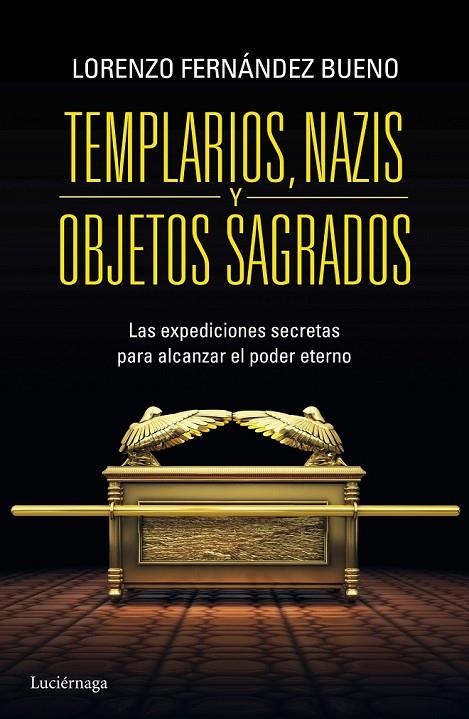 TEMPLARIOS, NAZIS Y OBJETOS SAGRADOS | 9788415864608 | LORENZO FERNÁNDEZ BUENO