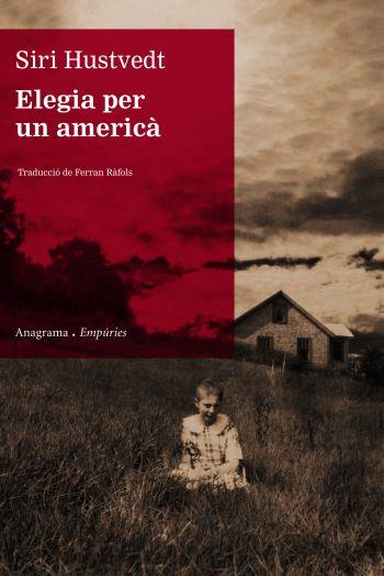 ELEGIA PER UN AMERICA (ANAGRAMA/EMPURIES) | 9788497873895 | HUSTVEDT, SIRI