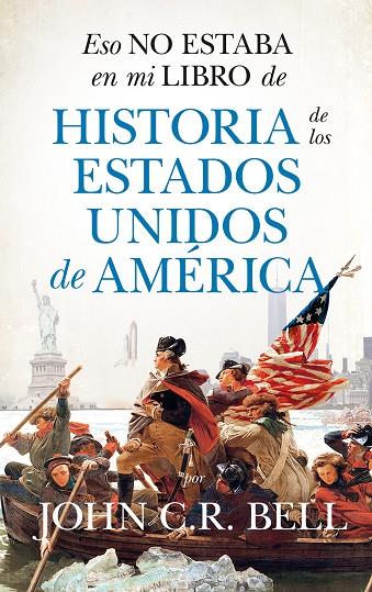 ESO NO ESTABA EN MI LIBRO DE HISTORIA DE LOS ESTADOS UNIDOS DE AMÉRICA | 9788418346620 | JOHN C.R. BELL