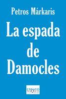ESPADA DE DAMOCLES (E-88) | 9788483834428 | MARKARIS, PETROS