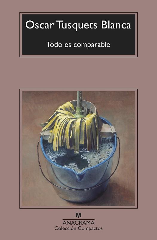 TODO ES COMPARABLE (COMPACTOS) | 9788433967589 | TUSQUETS BLANCA, OSCAR