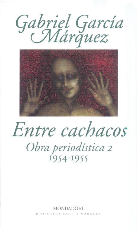 ENTRE CACHACOS. OBRA PERIODISTICA 2 (1954-1955) | 9788439704416 | GARCIA MARQUEZ, GABRIEL