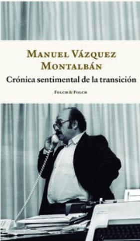 CRÓNICA SENTIMENTAL DE LA TRANSICIÓN | 9788419563217 | VÁZQUEZ MONTALBÁN, MANUEL