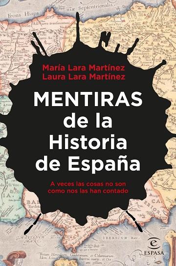 MENTIRAS DE LA HISTORIA DE ESPAÑA | 9788467067354 | LARA MARTÍNEZ, LAURA/LARA MARTÍNEZ, MARÍA