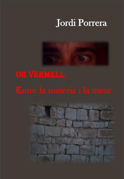 OR VERMELL. ENTRE LA MATÈRIA I LA MENT. | 9788461747986 | PORRERA VILLAMARÍN, JORDI