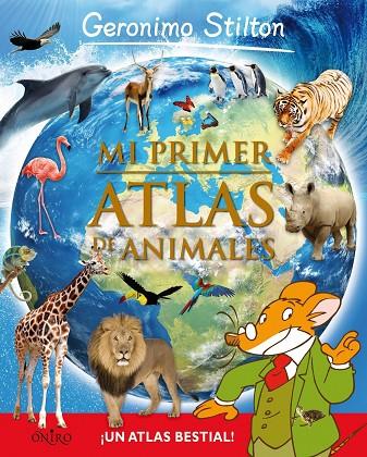 MI PRIMER ATLAS DE ANIMALES (GERONIMO STILTON) T/D | 9788497546492 | GERONIMO STILTON