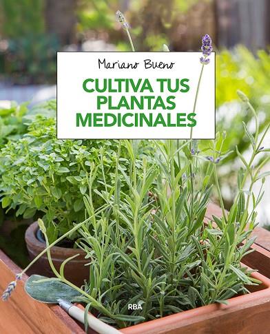 CULTIVA TUS PLANTAS MEDICINALES | 9788491180913 | BUENO, MARIANO