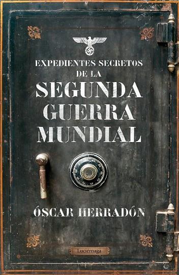 EXPEDIENTES SECRETOS DE LA SEGUNDA GUERRA MUNDIAL | 9788416694969 | HERRADÓN AMEAL, ÓSCAR