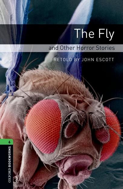 OXFORD BOOKWORMS 6. THE FLY AND OTHER HORROR STORIES | 9780194792615 | ESCOTT, JOHN