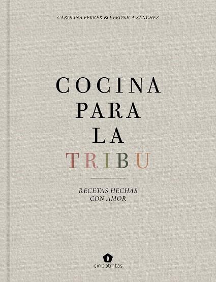 COCINA PARA LA TRIBU | 9788416407996 | FERRER SAMPERE, CAROLINA/SÁNCHEZ MANCEBO, VERÓNICA