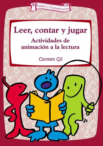 LEER,CONTAR Y JUGAR.ACTIVIDADES DE ANIMACION A LA LECTURA | 9788483166536 | GIL,CARMEN