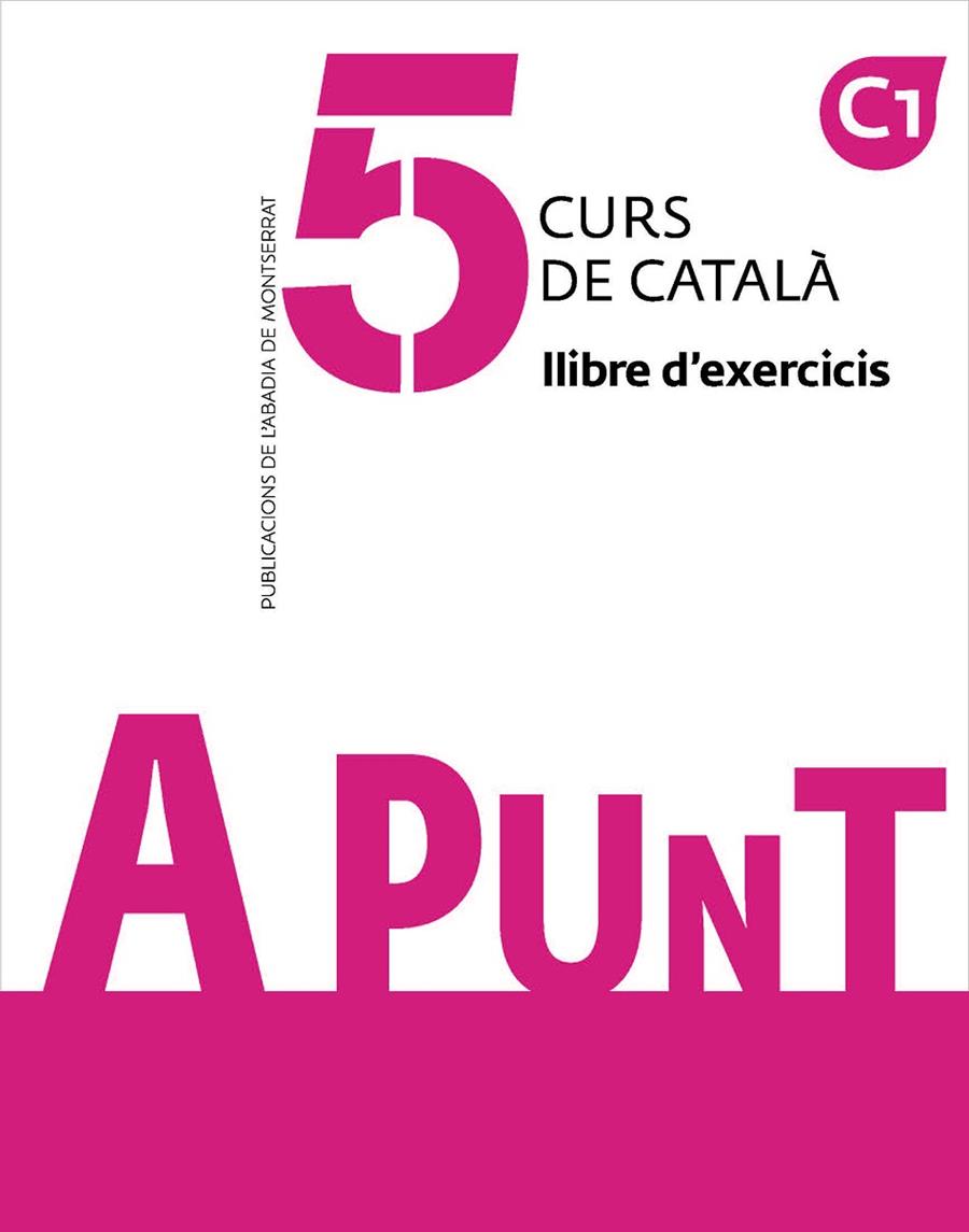 A PUNT. CURS DE CATALÀ. LLIBRE D'EXERCICIS, 5 | 9788491912279 | VILAGRASA GRANDIA, ALBERT