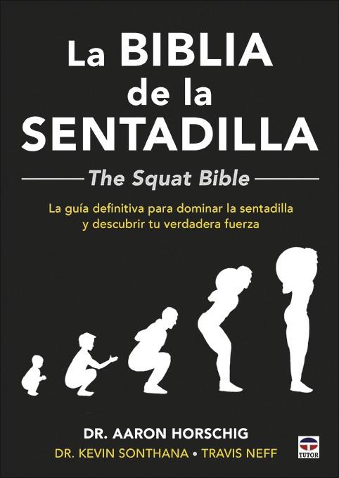 LA BIBLIA DE LA SENTADILLA  - THE SQUAT BIBLE - | 9788416676910 | HORSCHIG, AARON