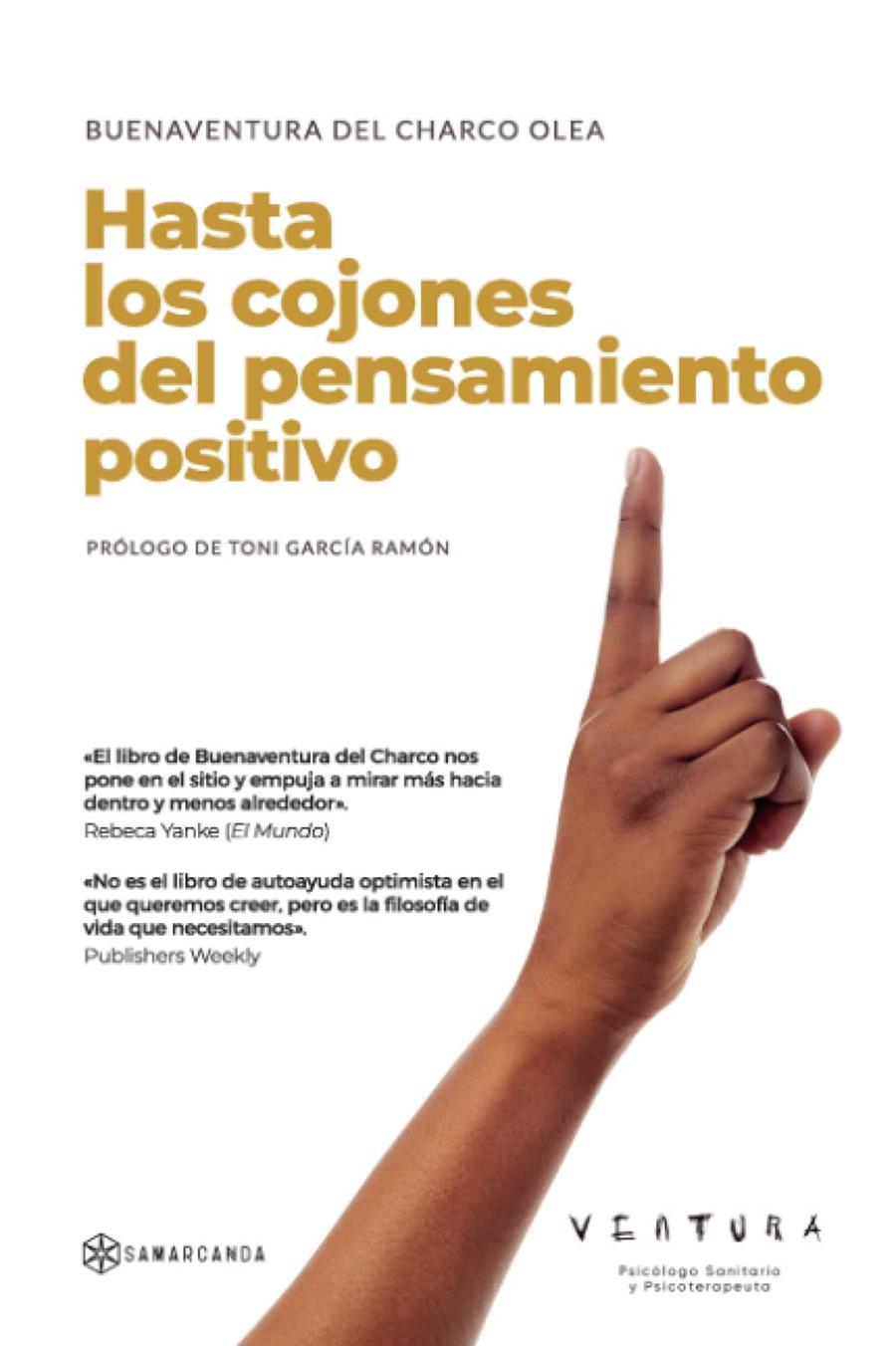 HASTA LOS COJONES DEL PENSAMIENTO POSITIVO | 9788417941413 | BUENAVENTURA DEL CHARCO OLEA