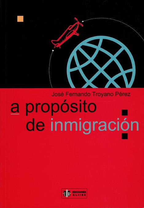 A PROPOSITO DE INMIGRACION | 9788497000086 | TROYANO PEREZ, JOSE FERNANDO