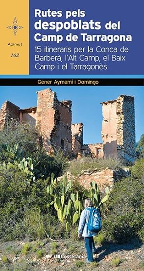 RUTES PELS DESPOBLATS DEL CAMP DE TARRAGONA | 9788413560182 | AYMAMÍ I DOMINGO, GENER